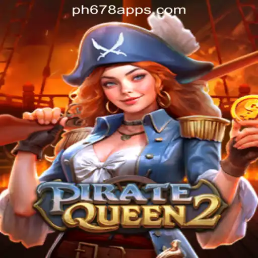 PirateQueen2: Dive into the Adventure with PH678 Online Casino Philippines